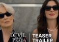 Revelohen detajet e lansimit të filmit të pritur “The Devil Wears Prada 2”!